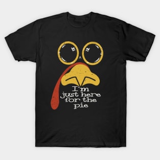 I'm Just Here For The Pie - Turkey T-Shirt